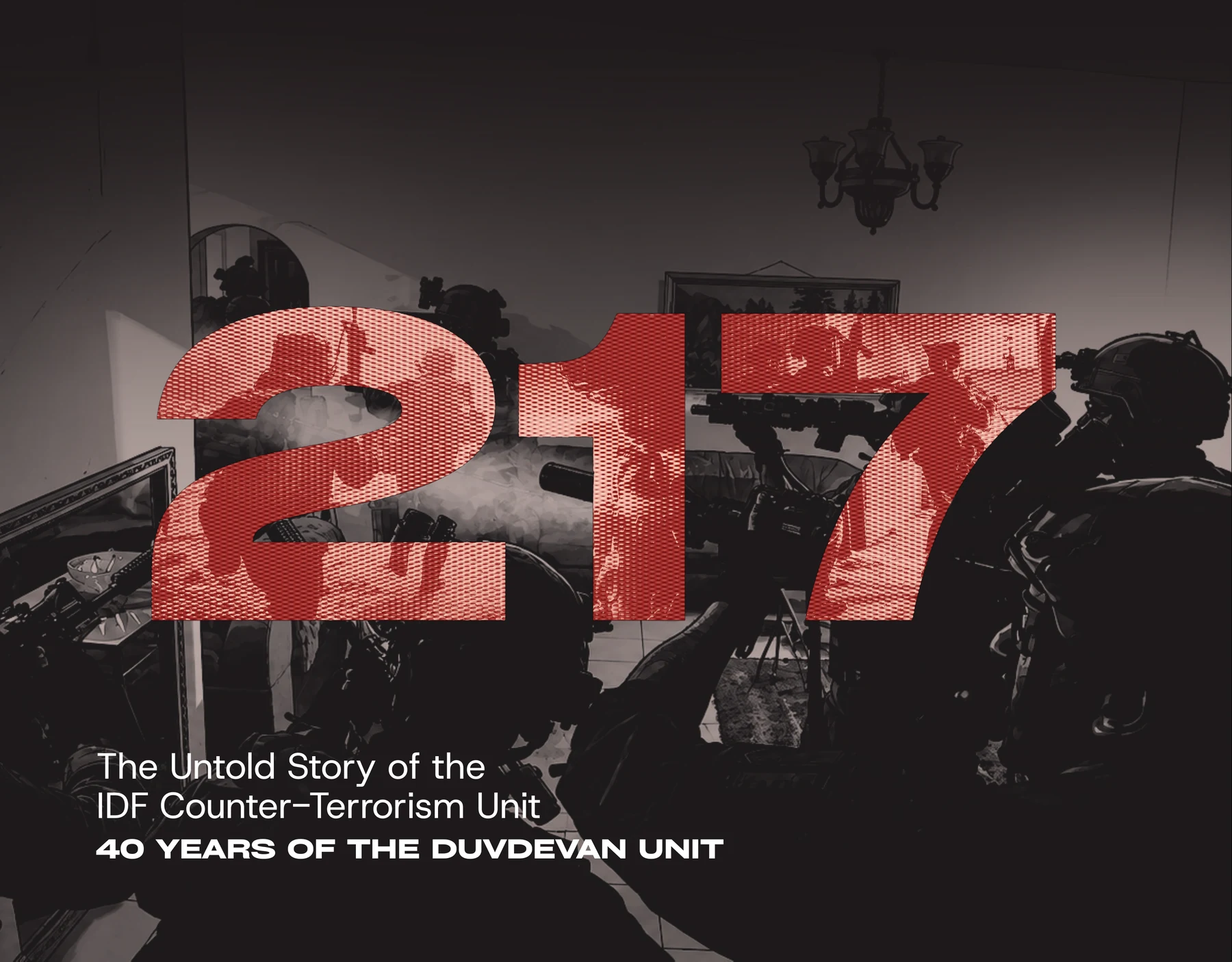 Cover of 217: The Untold Story of the IDF Counter-Terrorism Unit, 40 Years of the Duvdevan Unit, over an archival black-and-white photograph.